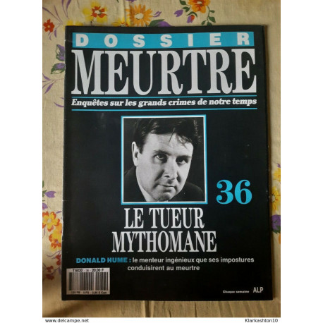 Dossier Meurtre - Enquêtes Sur Les Grands Crimes de Notre Temps N°... Dossier Meurtre - Enquêtes Sur Les Grands Crimes de Notre Temps N°...