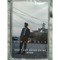 Lloyd Cole Don't get weird on me babe Cassette Audio-K7 NEUVE SOUS...