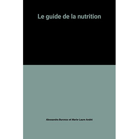 Le guide de la nutrition Le guide de la nutrition