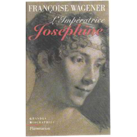 Impératrice Joséphine 1763-1814 Impératrice Joséphine 1763-1814
