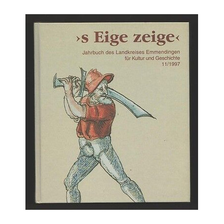 S EIGE ZEIGE Jahrbuch des Landkreises Emmendingen S EIGE ZEIGE Jahrbuch des Landkreises Emmendingen