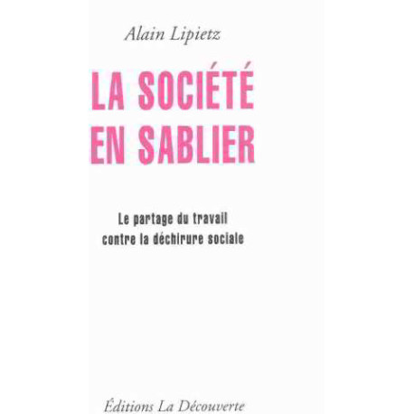 La société en sablier - le partage du travail contre la déchirure... La société en sablier - le partage du travail contre la déchirure...