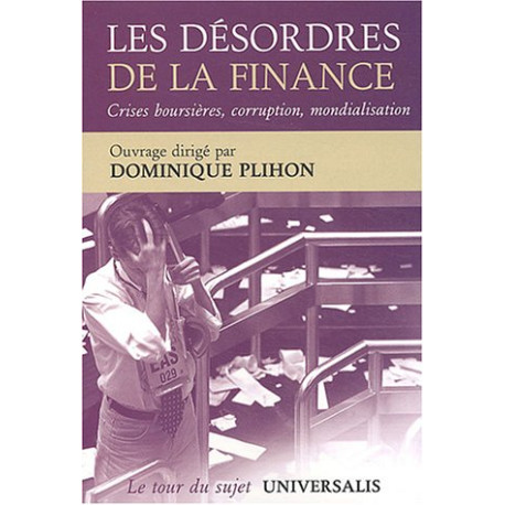 Les désordres de la finance : Crises corruption mondialisation... Les désordres de la finance : Crises corruption mondialisation...