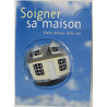 SOIGNER SA MAISON vivre mieux chez soi