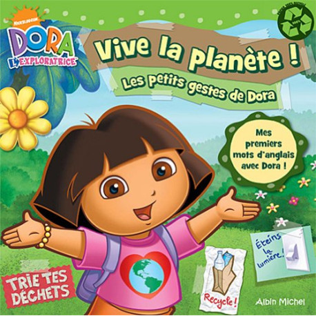 Vive la planète !: Les petits gestes de Dora Vive la planète !: Les petits gestes de Dora