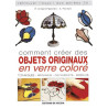 Comment créer des objets originaux en verre coloré
