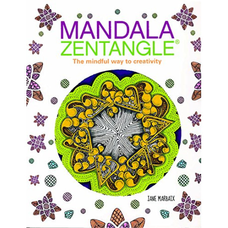Mandala Zentangle: The Mindful Way to Creativity Mandala Zentangle: The Mindful Way to Creativity