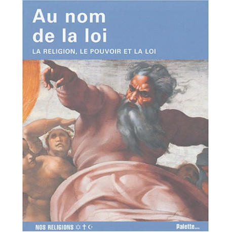 Au nom de la Loi : La religion le pouvoir et la loi Au nom de la Loi : La religion le pouvoir et la loi