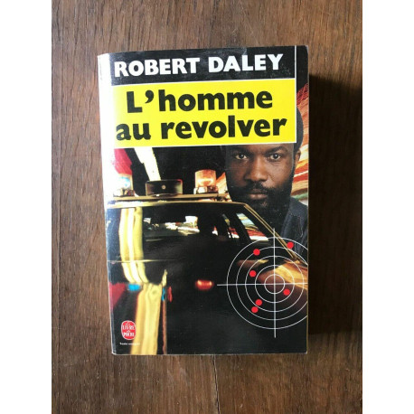 ROBERT DALEY L'homme au revolver ROBERT DALEY L'homme au revolver