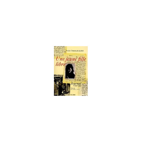 Une jeune fille libre. Journal ( 1939 - 1944 ) Une jeune fille libre. Journal ( 1939 - 1944 )