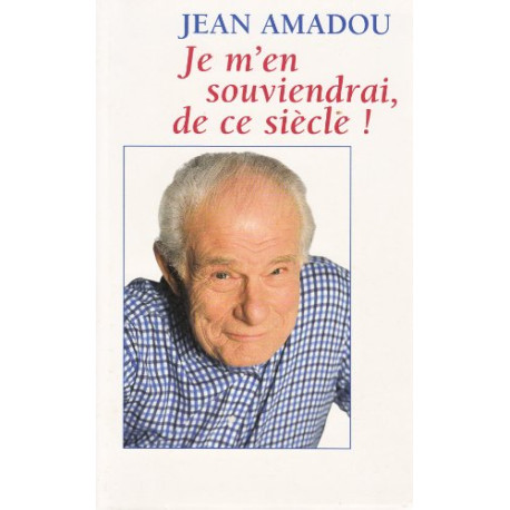 Je m'en souviendrai de ce siècle Je m'en souviendrai de ce siècle