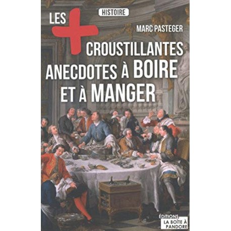 Les plus croustillantes anecdotes à boire et à manger Les plus croustillantes anecdotes à boire et à manger