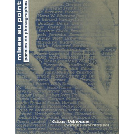 Mises au point : Paroles de photographes Mises au point : Paroles de photographes