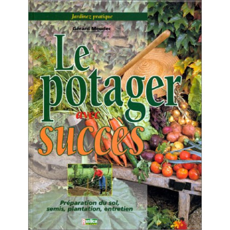 Le potager avec succès Le potager avec succès