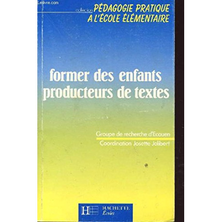 Former des enfants producteurs de textes Former des enfants producteurs de textes