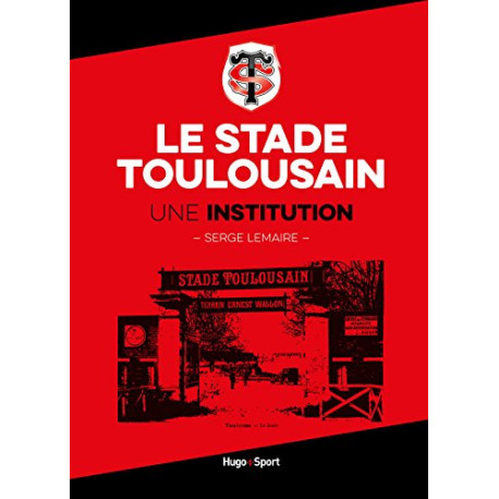 Le stade Toulousain une institution Le stade Toulousain une institution