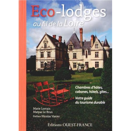 Eco-lodges au fil de la Loire : Chambres d'hôtes cabanes hôtels... Eco-lodges au fil de la Loire : Chambres d'hôtes cabanes hôtels...