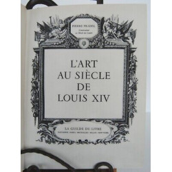 L'ART AU SIECLE DE LOUIS XIV Pierre Pradel éd La Guilde du Livre Num