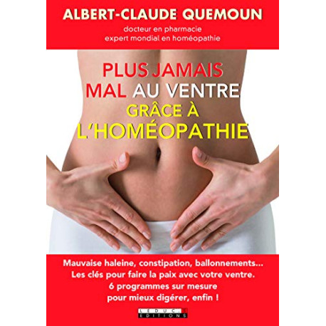 Plus jamais mal au ventre avec l'homéopathie : Les clés pour faire... Plus jamais mal au ventre avec l'homéopathie : Les clés pour faire...
