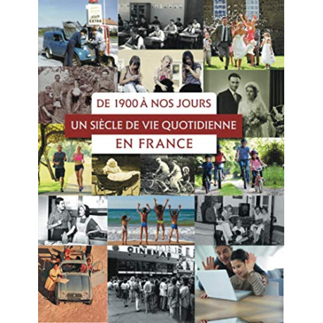 De 1900 à nos jours : un siècle de vie quotidienne en France De 1900 à nos jours : un siècle de vie quotidienne en France