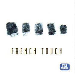 French Touch - A Collection Of French Style House Music Tracks