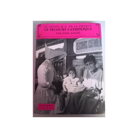 LE GRAND Q.G. DE LA CHARITE - LE SECOURS CATHOLIQUE - 9 LE GRAND Q.G. DE LA CHARITE - LE SECOURS CATHOLIQUE - 9