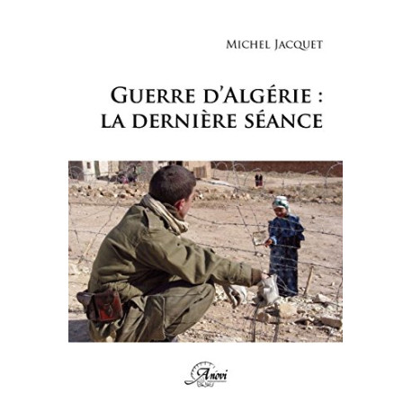 Guerre d'Algérie : la dernière séance Guerre d'Algérie : la dernière séance