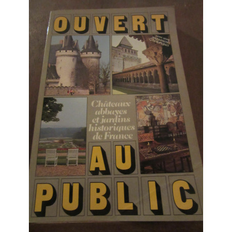 Ouvert au public châteaux abbayes et jardins historiques de France