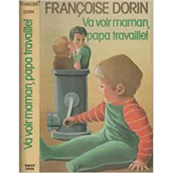 Va voir maman papa travaille