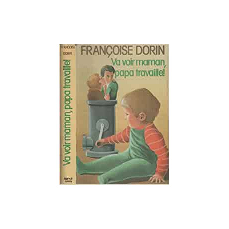 Va voir maman papa travaille