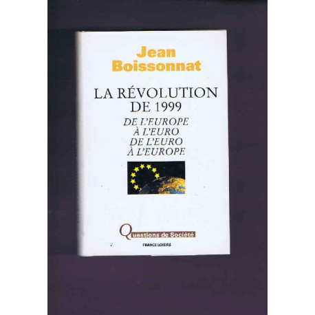 La Révolution de 1999 : De l'Europe à l'euro de l'euro à l'Europe... La Révolution de 1999 : De l'Europe à l'euro de l'euro à l'Europe...