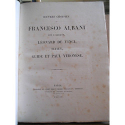 Oeuvres choisies de Francesco albani Léonard de vinci titien didot