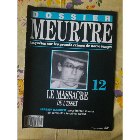 Dossier MeurtreSur Les Grands Crimes de Notre temps Nº12-Le... Dossier MeurtreSur Les Grands Crimes de Notre temps Nº12-Le...