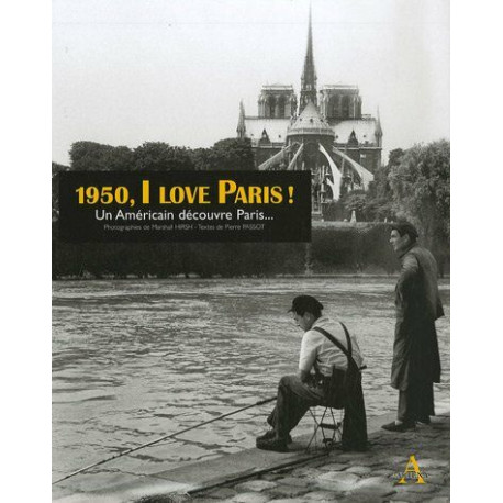 1950 I love Paris ! : Un Américain découvre Paris 1950 I love Paris ! : Un Américain découvre Paris