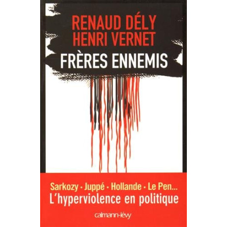 Frères ennemis - L'Hyperviolence en politique Frères ennemis - L'Hyperviolence en politique