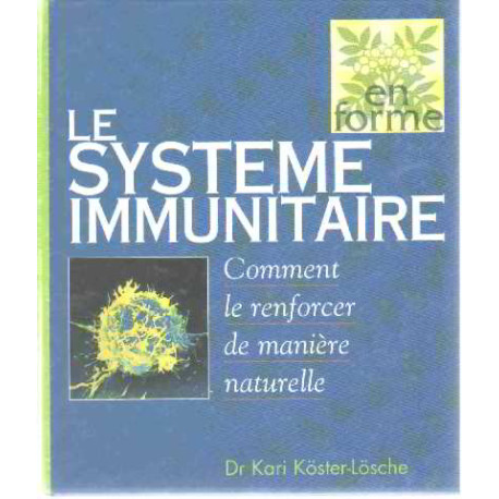 Le système immunitaire : Comment le renforcer de manière naturelle... Le système immunitaire : Comment le renforcer de manière naturelle...