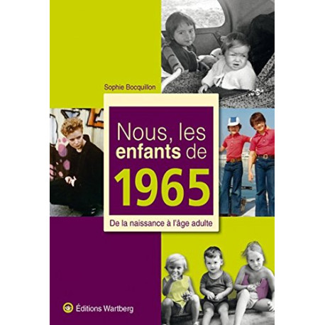 Nous les enfants de 1965 : De la naissance à l'âge adulte Nous les enfants de 1965 : De la naissance à l'âge adulte