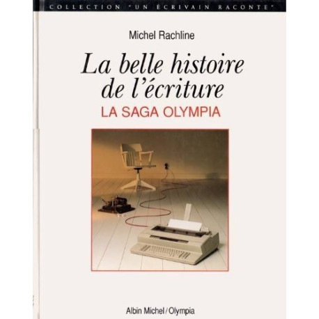 La Belle Histoire de l'écriture. La Saga Olympia La Belle Histoire de l'écriture. La Saga Olympia