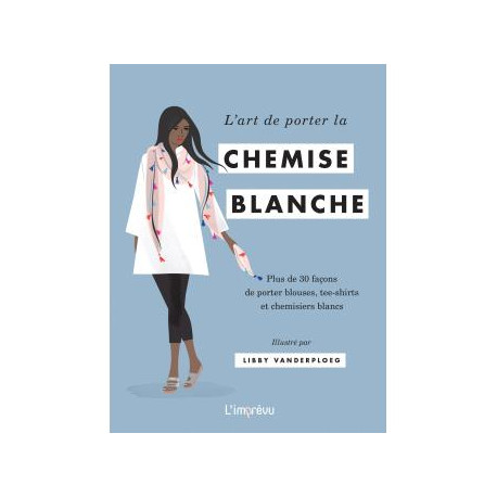L'art de porter la chemise blanche L'art de porter la chemise blanche
