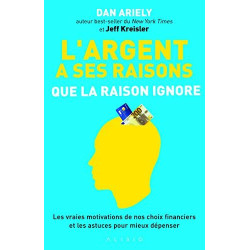 L'argent a ses raisons que la raison ignore: Les vraies...