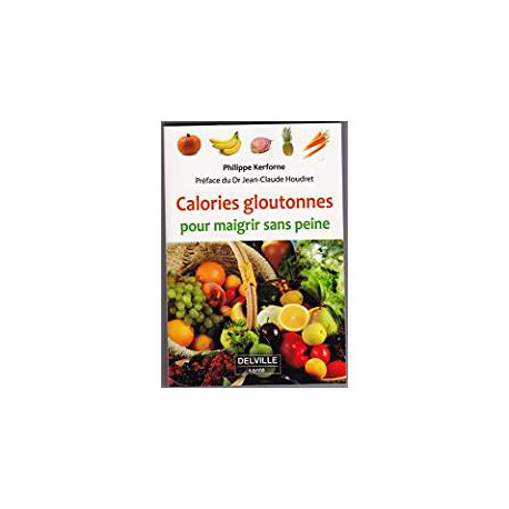 CALORIE GLOUTONNES POUR MAIGRIR SANS PEINE CALORIE GLOUTONNES POUR MAIGRIR SANS PEINE