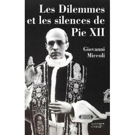 Les dilemmes et silences de Pie XII Les dilemmes et silences de Pie XII