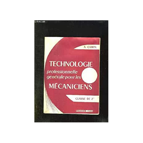 TECHNOLOGIE PROFESSIONNELLE GENERALE POUR LES MECANICIENS TOME II TECHNOLOGIE PROFESSIONNELLE GENERALE POUR LES MECANICIENS TOME II