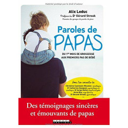 Paroles de papas : du 1er mois de grossesse aux premiers pas de...