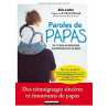 Paroles de papas : du 1er mois de grossesse aux premiers pas de...