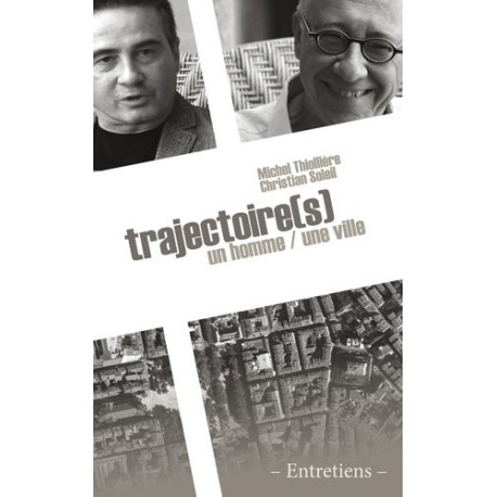 Trajectoire(s) un homme / une ville. Entretiens Trajectoire(s) un homme / une ville. Entretiens