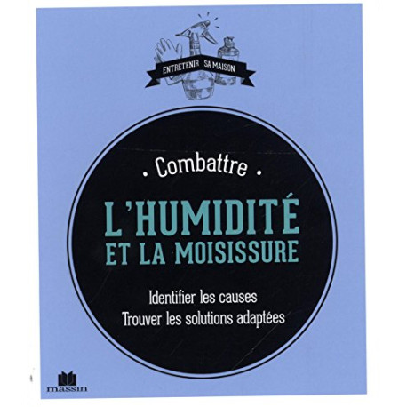 Combattre l'Humidite et la Moisissure Combattre l'Humidite et la Moisissure
