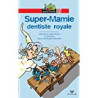 Super-Mamie dentiste royale