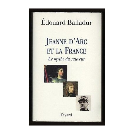 JEANNE D'ARC et LA france Le Mythe du sauveur JEANNE D'ARC et LA france Le Mythe du sauveur