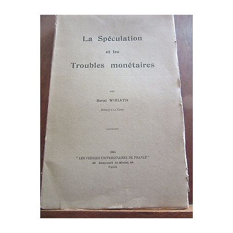 Marcel wiriath La Spéculation et les Troubles monétaires